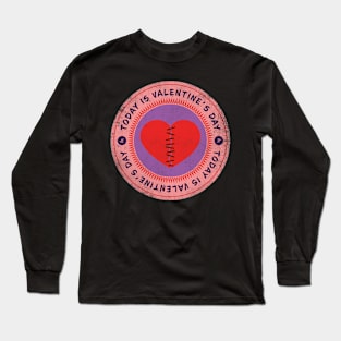 Today is Valentine's Day Long Sleeve T-Shirt